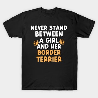 Never Stand Between A Girl And Her Border Terrier T-Shirt